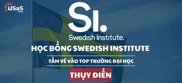 Swedish Institute Scholarships – Tấm vé vào top trường ĐH Thụy Điển dành cho bạn